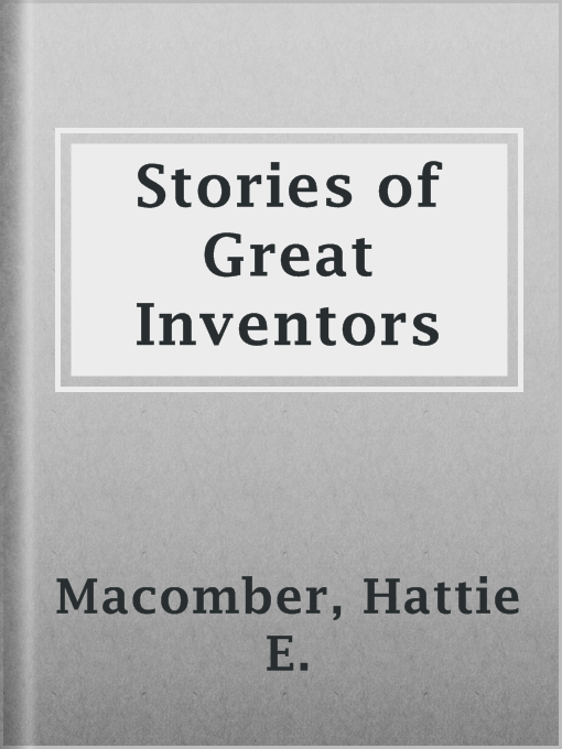 Title details for Stories of Great Inventors by Hattie E. Macomber - Available